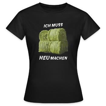 ICH MUSS HEU MACHEN - Frauen T-Shirt - Schwarz - Vorne - AI Model Female 172 dark (172cm)