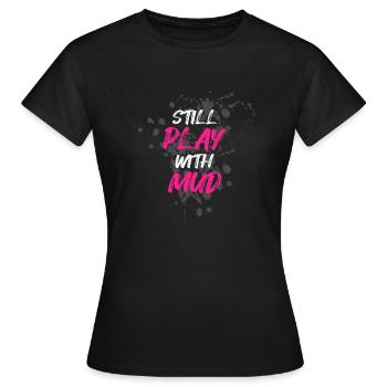Still play with mud Schlammlauf Mud Run Muddy Race - Women's T-Shirt - black - Front - AI Model Female 172 dark (172cm)