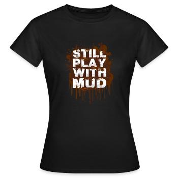 Still play with mud Schlammlauf Mud Run Muddy Race - Women's T-Shirt - black - Front - AI Model Female 172 dark (172cm)