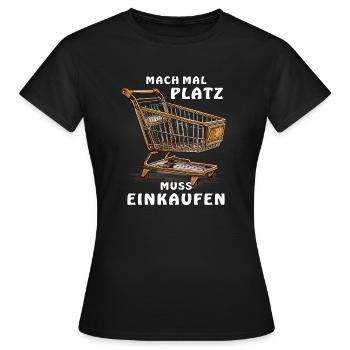 EINKAUFSWAGEN MACH PLATZ MUSS EINKAUFEN - Frauen T-Shirt - Schwarz - Vorne - AI Model Female 172 dark (172cm)