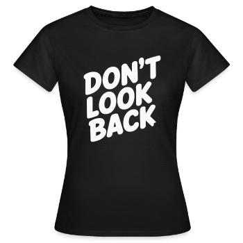 BLICKEN SIE NICHT ZURÜCK - Frauen T-Shirt - Schwarz - Vorne - AI Model Female 172 dark (172cm)
