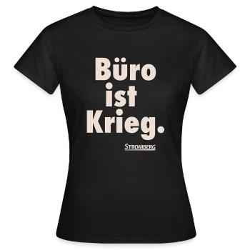 Stromberg Spruch Büro Ist Krieg. Mit Logo - Frauen T-Shirt - Schwarz - Vorne - AI Model Female 172 dark (172cm)