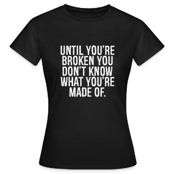 Bis du kaputt bist, weißt du nicht, was du bist. - Frauen T-Shirt - Schwarz - Vorne - AI Model Female 172 dark (172cm)