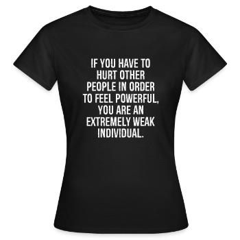 Wenn du andere Menschen verletzen musst, um - Frauen T-Shirt - Schwarz - Vorne - AI Model Female 172 dark (172cm)