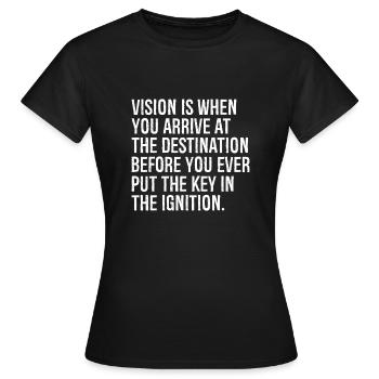 Vision ist, wenn Sie am Ziel ankommen - Frauen T-Shirt - Schwarz - Vorne - AI Model Female 172 dark (172cm)