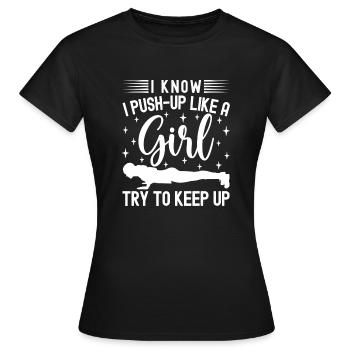 Gym Junkies Push-Up Like A Girl Keep Up - Women's T-Shirt - black - Front - AI Model Female 172 dark (172cm)