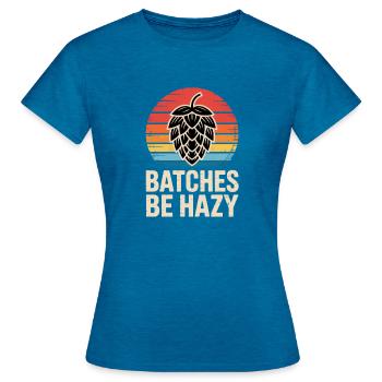 Batches Be Hazy Homebrewing Brewmaster Craft Beer - Women's T-Shirt - antique blue sapphire heather - Front - AI Model Female 172 dark (172cm)
