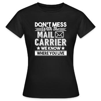 Mail Carrier Don't Mess With Mail Carrier - Women's T-Shirt - black - Front - AI Model Female 172 dark (172cm)