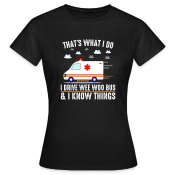 That s What I Do I Drive Wee Woo Bus Krankenwagen - Frauen T-Shirt - Schwarz - Vorne - AI Model Female 172 dark (172cm)