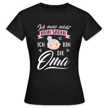 Ich muss nicht nein sagen, ich bin die Oma - Frauen T-Shirt - Schwarz - Vorne - AI Model Female 172 dark (172cm)