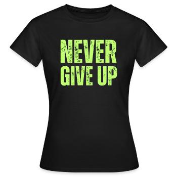 NEVER GIVE UP - Frauen T-Shirt - Schwarz - Vorne - AI Model Female 172 dark (172cm)