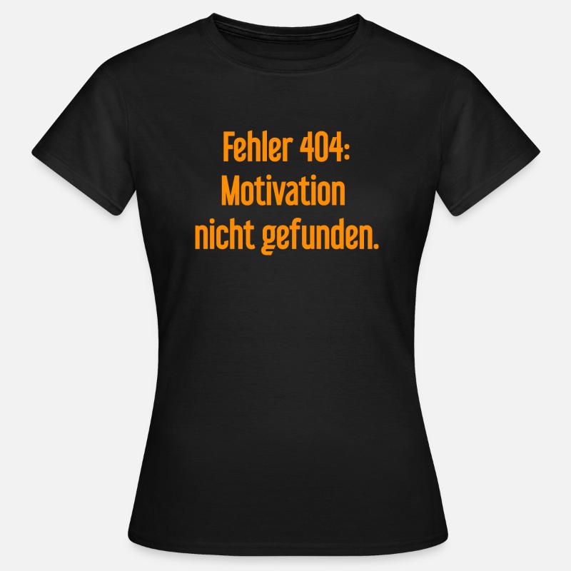 Error 404: Motivation not found - Women's T-Shirt - black