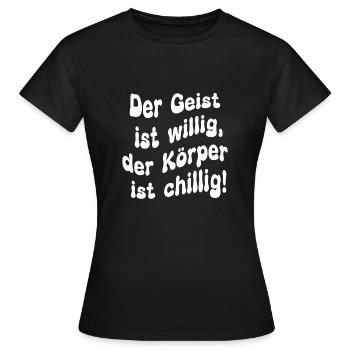 Der Geist ist willig, der Körper ist chillig - Frauen T-Shirt - Schwarz - Vorne - AI Model Female 172 dark (172cm)