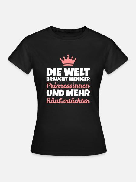 Spruch: Weniger Prinzessinnen, mehr Räubertöchter - Frauen T-Shirt - Schwarz