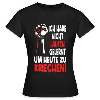 Ich habe nicht laufen gelernt um heute zu kriechen - Frauen T-Shirt - Schwarz - Vorne - AI Model Female 172 dark (172cm)