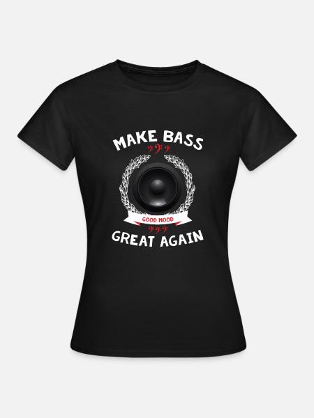 Make Bass Great Again - Frauen T-Shirt - Schwarz