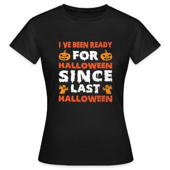 Je suis prêt pour Halloween depuis le dernier Halloween - T-shirt Femme - noir - Devant - AI Model Female 172 dark (172cm)