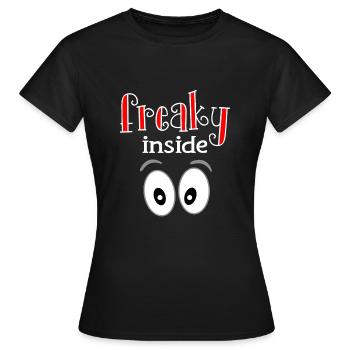 Freaky Inside. Freaks Freak Shirt Nerd crazy - Women's T-Shirt - black - Front - AI Model Female 172 dark (172cm)