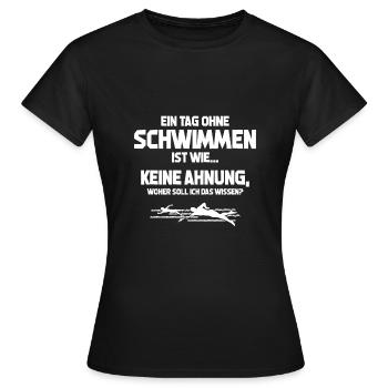 Schwimmer Tag ohne Schwimmen? Unmöglich! Geschenk - Frauen T-Shirt - Schwarz - Vorne - AI Model Female 172 dark (172cm)