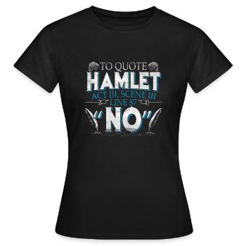 Hamlet Quote No Pessimist Shakespeare Geschenk - Frauen T-Shirt - Schwarz - Vorne - AI Model Female 172 dark (172cm)