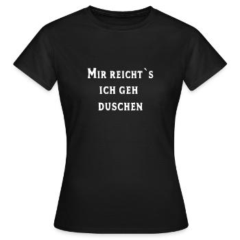 Mir reicht`s ich geh Duschen - Frauen T-Shirt - Schwarz - Vorne - AI Model Female 172 dark (172cm)