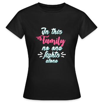 in this family no one fight alone - Women's T-Shirt - black - Front - AI Model Female 172 dark (172cm)