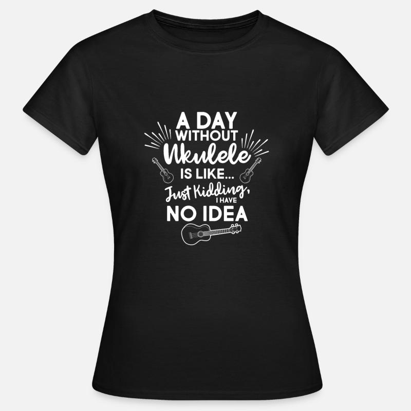 A day without ukulele - Women's T-Shirt - black