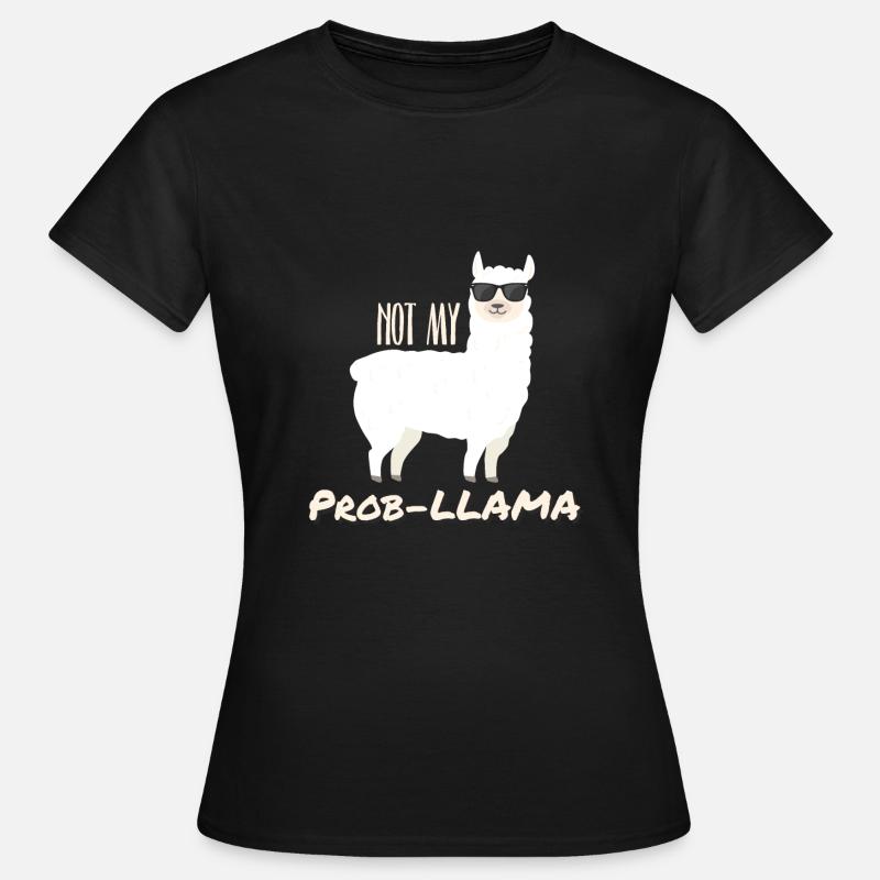 Not my PROB-LLAMA - Women's T-Shirt - black