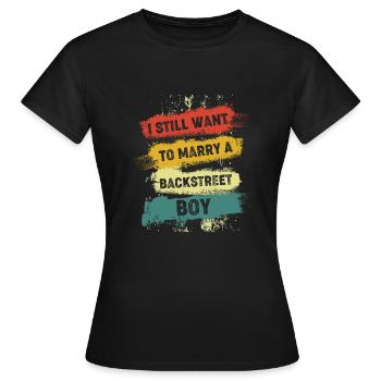 i still want to marry a backstreet boy 3 - Frauen T-Shirt - Schwarz - Vorne - AI Model Female 172 dark (172cm)