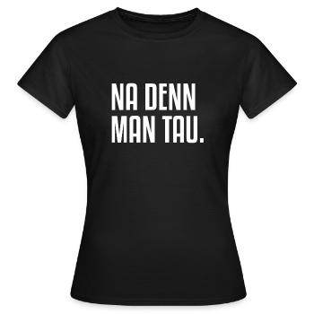 Well, because you | dew Northern Germany Coast North - Women's T-Shirt - black - Front - AI Model Female 172 dark (172cm)