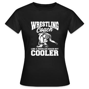 Wrestling Coach: Wie ein normaler Coach, aber cooler - Frauen T-Shirt - Schwarz - Vorne - AI Model Female 172 dark (172cm)