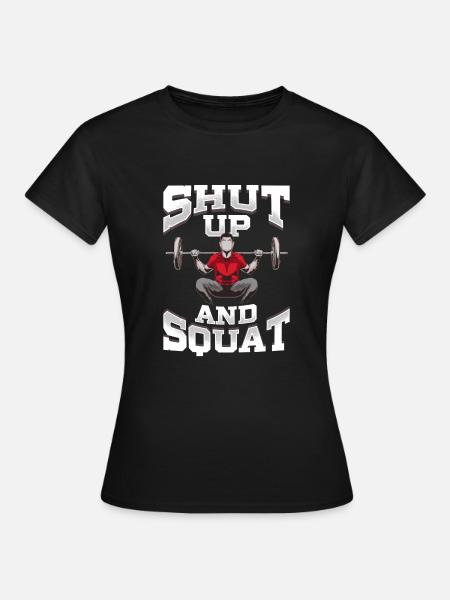 Shut Up And Squat No Excuses Funny Gym Levage - T-shirt Femme - noir