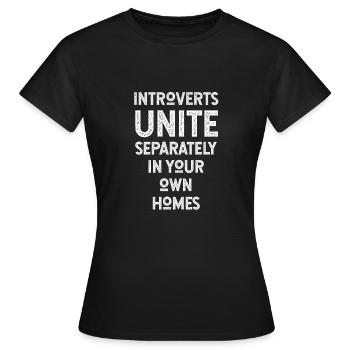 Les introvertis s'unissent séparément dans vos propres maisons - T-shirt Femme - noir - Devant - AI Model Female 172 dark (172cm)