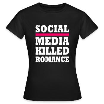social media killed romance - Frauen T-Shirt - Schwarz - Vorne - AI Model Female 172 dark (172cm)
