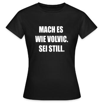 Lustiger Spruch Mach es wie Volvic sei Still - Frauen T-Shirt - Schwarz - Vorne - AI Model Female 172 dark (172cm)
