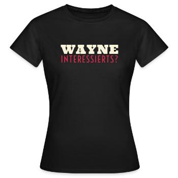 Wayne is interested?!? - Women's T-Shirt - black - Front - AI Model Female 172 dark (172cm)
