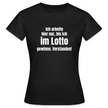 Ich arbeite hier nur, bis ich im Lotto gewinne! - Frauen T-Shirt - Schwarz - Vorne - AI Model Female 172 dark (172cm)