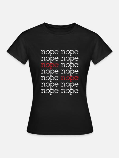 Nope Humor Zitat - Frauen T-Shirt - Schwarz