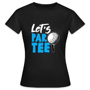 LETS PAR TEE Golfer Golf Golfschwung Party Humor - Frauen T-Shirt - Schwarz - Vorne - AI Model Female 172 dark (172cm)