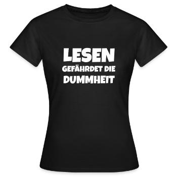 Lesen Gefährdet Die Dummheit Bücher Studium Idee - Frauen T-Shirt - Schwarz - Vorne - AI Model Female 172 dark (172cm)