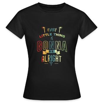 every little thing is gonna be alright - Frauen T-Shirt - Schwarz - Vorne - AI Model Female 172 dark (172cm)