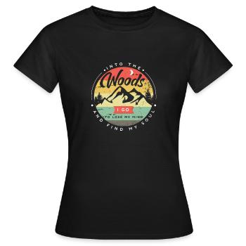 Into the woods I go, to loose my mind and find my s - Women's T-Shirt - black - Front - AI Model Female 172 dark (172cm)
