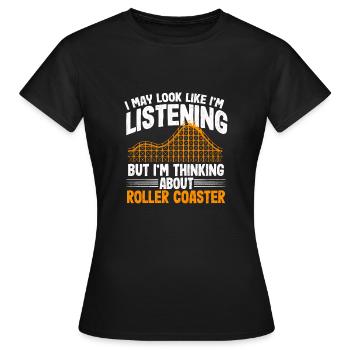 Ich höre nicht zu ich denke an die Achterbahn - Frauen T-Shirt - Schwarz - Vorne - AI Model Female 172 dark (172cm)