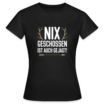 Nix geschossen ist auch gejagt Jäger Jagd Fans von - Frauen T-Shirt - Schwarz - Vorne - AI Model Female 172 dark (172cm)