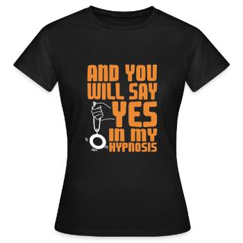 Et vous direz oui à mon hypnose - T-shirt Femme - noir - Devant - AI Model Female 172 dark (172cm)