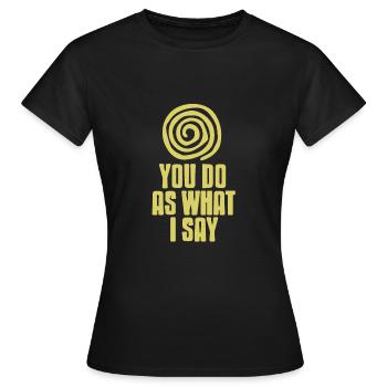 Et vous direz oui à mon hypnose - T-shirt Femme - noir - Devant - AI Model Female 172 dark (172cm)