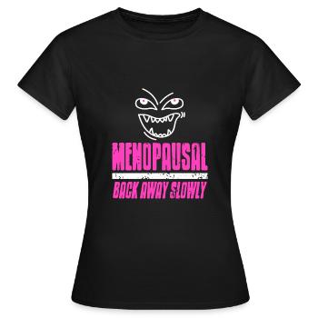 Menopausal Back away slowly - Frauen T-Shirt - Schwarz - Vorne - AI Model Female 172 dark (172cm)