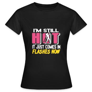 I'm still hot, it just comes in Flashes - Women's T-Shirt - black - Front - AI Model Female 172 dark (172cm)