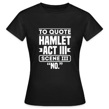 Pour citer Hamlet Acte III Secene III NO Théâtre - T-shirt Femme - noir - Devant - AI Model Female 172 dark (172cm)