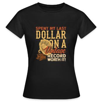 J’ai dépensé mon dernier dollar pour un disque vintage. Valeur - T-shirt Femme - noir - Devant - AI Model Female 172 dark (172cm)